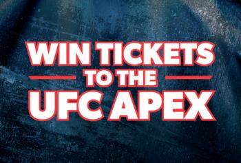 WIN TICKETS TO THE UFC APEX