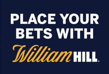 PLACE YOUR BETS WITH WILLIAM HILL